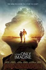 Watch I Can Only Imagine Myflixer