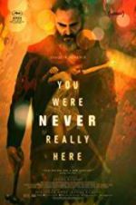 Watch You Were Never Really Here Myflixer