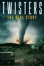Watch Twisters: The Real Story Myflixer
