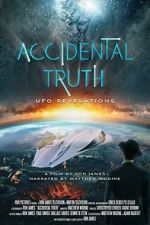 Watch Accidental Truth: UFO Revelations Myflixer