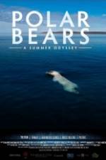 Watch Polar Bears A Summer Odyssey Myflixer