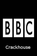 Watch BBC Crackhouse Myflixer