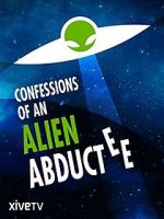 Watch Confessions of an Alien Abductee Myflixer