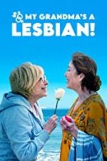 Watch So My Grandma\'s a Lesbian! Myflixer