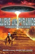Watch Aliens and Pyramids: Forbidden Knowledge Myflixer