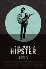 Watch I Am Not a Hipster Myflixer