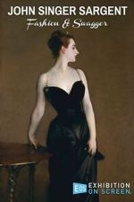 Watch John Singer Sargent: Fashion and Swagger Myflixer