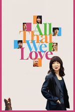 Watch All That We Love Myflixer