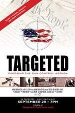 Watch Targeted Exposing the Gun Control Agenda Myflixer