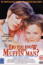Watch Do You Know the Muffin Man? Myflixer