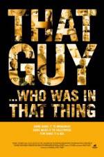 Watch That Guy... Who Was in That Thing Myflixer