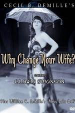 Watch Why Change Your Wife Myflixer