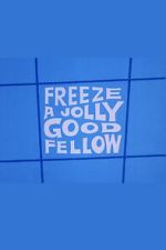 Watch Freeze a Jolly Good Fellow Myflixer