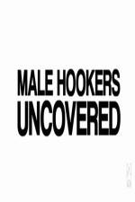 Watch Male Hookers Uncovered Myflixer