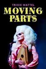 Watch Trixie Mattel: Moving Parts Myflixer