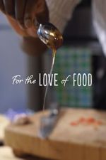 Watch For The Love Of Food Myflixer