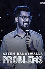 Watch Azeem Banatwalla: Problems Myflixer