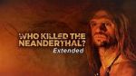 Watch Who Killed the Neanderthal? Myflixer