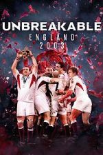 Watch Unbreakable: England 2003 Myflixer