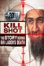 Watch 2020 US 2011.05.06 Kill Shot Bin Ladens Death Myflixer