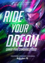 Watch Ride Your Dream Myflixer