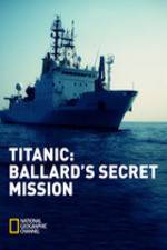 Watch Titanic: Ballard's Secret Mission Myflixer