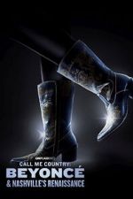 Watch Call Me Country: Beyonc� & Nashville\'s Renaissance (Short 2024) Myflixer