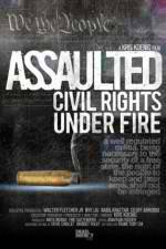 Watch Assaulted: Civil Rights Under Fire Myflixer