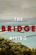 Watch The Bridge Rising Myflixer