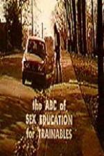 Watch The ABC's of Sex Education for Trainable Persons Myflixer