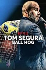 Watch Tom Segura: Ball Hog Myflixer
