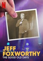 Watch Jeff Foxworthy: The Good Old Days (TV Special 2022) Myflixer