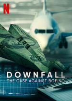 Watch Downfall: The Case Against Boeing Myflixer