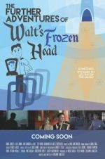 Watch The Further Adventures of Walt\'s Frozen Head Myflixer