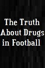 Watch The Truth About Drugs in Football Myflixer