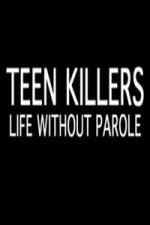 Watch Teen Killers Life Without Parole Myflixer
