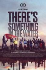Watch There\'s Something in the Water Myflixer