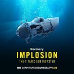 Watch Implosion: The Titanic Sub Disaster (TV Special 2025) Myflixer