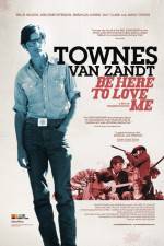 Watch Be Here to Love Me A Film About Townes Van Zandt Myflixer