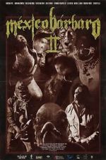 Watch Mexico Barbaro 2 Myflixer