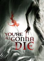 Watch You\'re All Gonna Die Myflixer