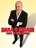 Watch Dara O Briain: This Is the Show Myflixer