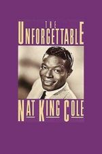 Watch The Unforgettable Nat \'King\' Cole Myflixer