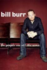 Watch Bill Burr You People Are All the Same Myflixer