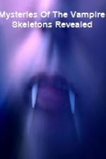 Watch Mysteries Of The Vampire Skeletons Revealed Myflixer
