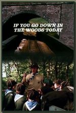 Watch If You Go Down in the Woods Today Myflixer