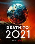 Watch Death to 2021 (TV Special 2021) Myflixer