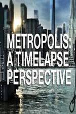 Watch Metropolis: A Time Lapse Perspective Myflixer