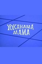 Watch Yokahama Mama Myflixer