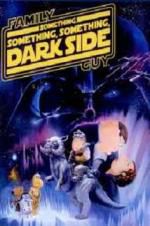 Watch Family Guy Presents: Something Something Something Dark Side Myflixer